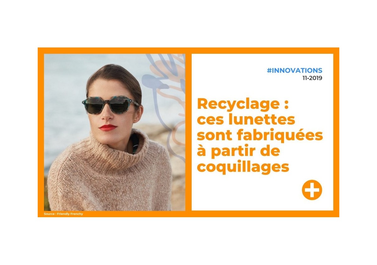 POSITIVR - Recyclage : ces lunettes sont fabriquées à partir de coquillages